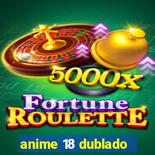 anime 18 dublado